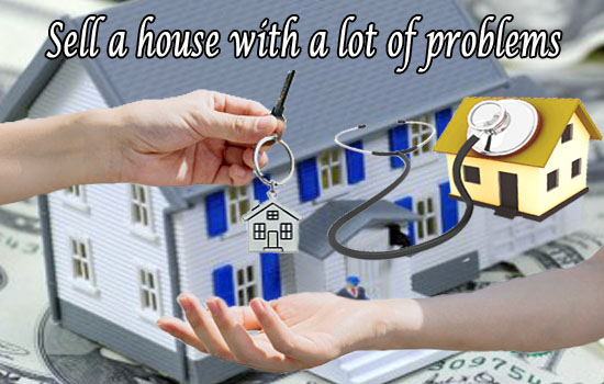 How to sell a house with lot of problems?