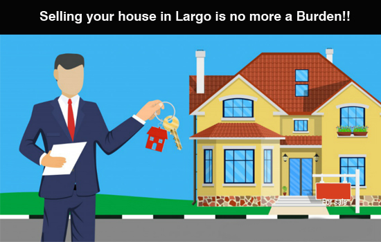 Selling your house in Largo is no more a Burden!!
