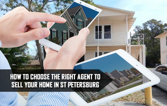 How to Choose the Right Agent to Sell Your Home in St Petersburg